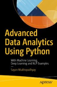 Advanced Data Analytics Using Python_ With Machine Learning, Deep Learning and NLP Examples
