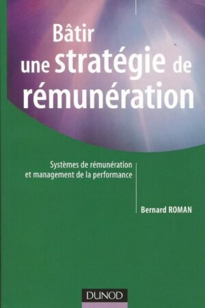 Bâtir une stratégie de rémunération - 2ème édition