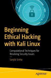 Beginning Ethical Hacking with Kali Linux_ Computational Techniques for Resolving Security Issues
