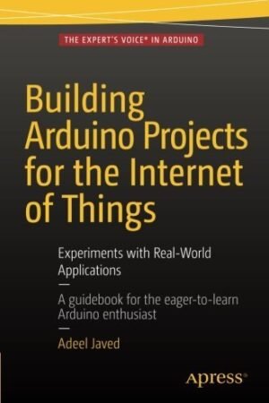 Building Arduino Projects for the Internet of Things 2016