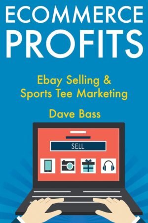 Ecommerce Profits - Ebay Selling & Sports Tee Marketing