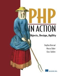 PHP in Action: Objects, Design, Agility